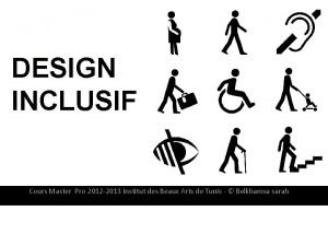 DESIGN INCLUSIF Cours Master Pro 2012 2013 Institut