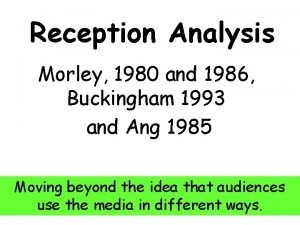 Reception Analysis Morley 1980 and 1986 Buckingham 1993