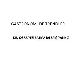 GASTRONOM DE TRENDLER DR R YES FATMA ALBAK