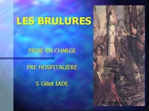 LES BRULURES n PRISE EN CHARGE n PRE