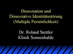 Dissoziation und Dissoziative Identittsstrung Multiple Persnlichkeit Dr Roland