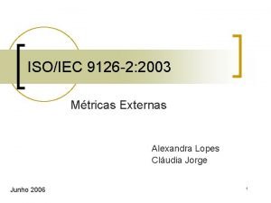 ISOIEC 9126 2 2003 Mtricas Externas Alexandra Lopes