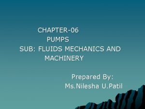 CHAPTER06 PUMPS SUB FLUIDS MECHANICS AND MACHINERY Prepared