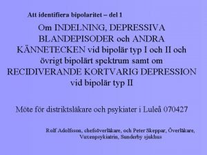 Att identifiera bipolaritet del 1 Om INDELNING DEPRESSIVA