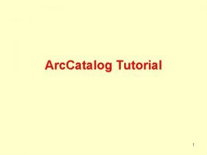 Arc Catalog Tutorial 1 Arc Catalog Mt cng