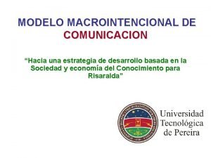 MODELO MACROINTENCIONAL DE COMUNICACION Hacia una estrategia de