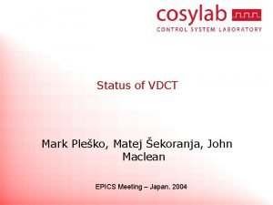 Status of VDCT Mark Pleko Matej ekoranja John