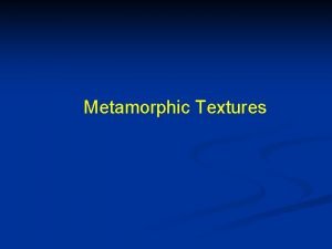 Metamorphic Textures Recrystallization Minimization of Interfacial Free Energy