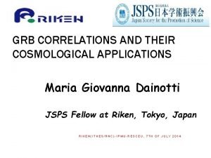 GRB CORRELATIONS AND THEIR COSMOLOGICAL APPLICATIONS Maria Giovanna