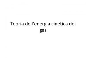 Teoria dellenergia cinetica dei gas Particelle ed urti