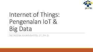 Internet of Things Pengenalan Io T Big Data