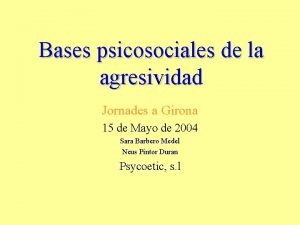 Bases psicosociales de la agresividad Jornades a Girona