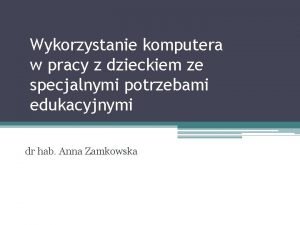 Wykorzystanie komputera w pracy z dzieckiem ze specjalnymi