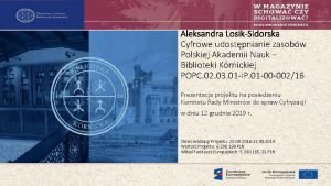 Aleksandra LosikSidorska Cyfrowe udostpnianie zasobw Polskiej Akademii Nauk