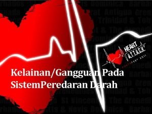 KelainanGangguan Pada Sistem Peredaran Darah Tujuan Pembelajaran Mendeskripsikan