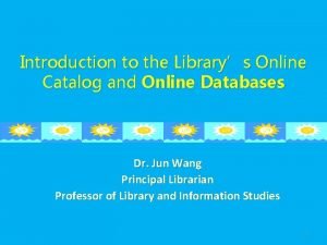 Introduction to the Librarys Online Catalog and Online