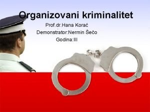 Organizovani kriminalitet Prof dr Hana Kora Demonstrator Nermin