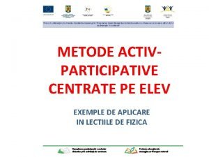 METODE ACTIVPARTICIPATIVE CENTRATE PE ELEV EXEMPLE DE APLICARE