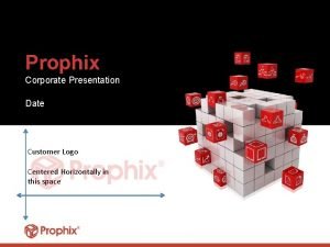 Prophix Corporate Presentation Date Customer Logo Centered Horizontally