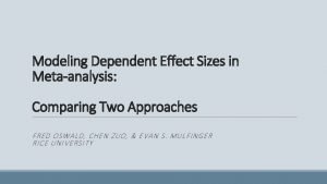 Modeling Dependent Effect Sizes in Metaanalysis Comparing Two