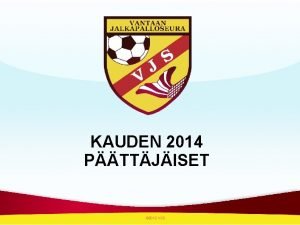 KAUDEN 2014 PTTJISET 2012 VJS 1300 pelaajasta 1650