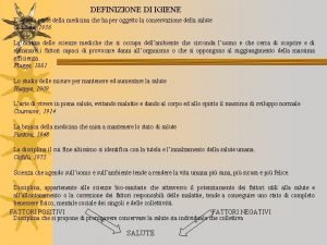 DEFINIZIONE DI IGIENE E quella parte della medicina