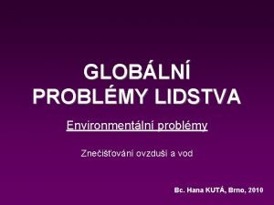 GLOBLN PROBLMY LIDSTVA Environmentln problmy Zneiovn ovzdu a