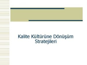 Kalite Kltrne Dnm Stratejileri Kalite w Kalite mterilerinizin Kalite Kltrne Dnm Stratejileri Kalite w Kalite mterilerinizin