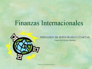 Finanzas Internacionales FERNANDO DE JESS FRANCO CUARTAS Fuente