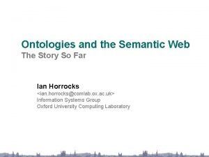 Ontologies and the Semantic Web The Story So