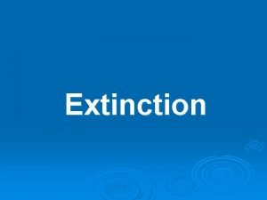 Extinction Extinction The Definition and Causes What is