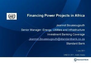 Financing Power Projects in Africa Jeannot Boussougouth Senior