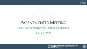 PARENT CENTER MEETING OSEP PROJECT DIRECTORSPROGRAM MEETING JULY