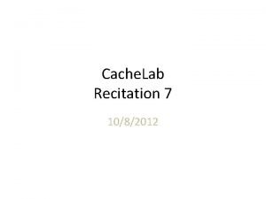 Cache Lab Recitation 7 1082012 Outline Memory organization