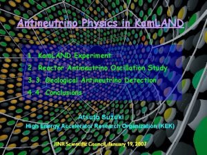 Antineutrino Physics in Kam LAND 1 Kam LAND