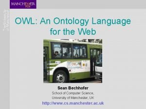 OWL An Ontology Language for the Web Sean