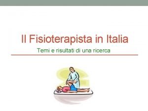 Il Fisioterapista in Italia Temi e risultati di