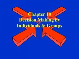 Individual and group decision making Individual and group decision making