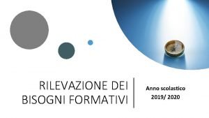 RILEVAZIONE DEI BISOGNI FORMATIVI Anno scolastico 2019 2020