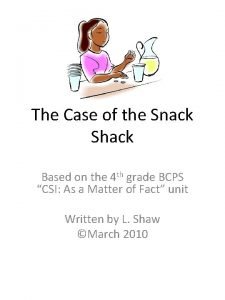 The case of the snack shack