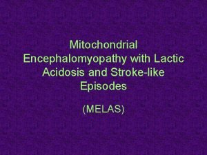 Mitochondrial Encephalomyopathy with Lactic Acidosis and Strokelike Episodes