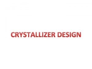 CRYSTALLIZER DESIGN CRYSTAL SIZE DISTRIBUTION CSD Crystal size