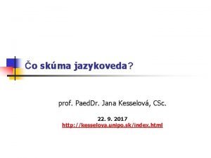 o skma jazykoveda prof Paed Dr Jana Kesselov