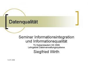 Datenqualitt Seminar Informationsintegration und Informationsqualitt TU Kaiserslautern SS