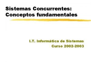 Sistemas Concurrentes Conceptos fundamentales I T Informtica de