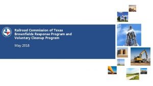 Railroad Commission of Texas Brownfields Response Program and