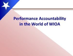 Performance Accountability in the World of WIOA Introduction