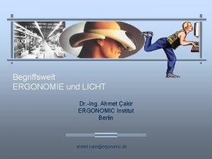 Begriffswelt ERGONOMIE und LICHT Dr Ing Ahmet akir