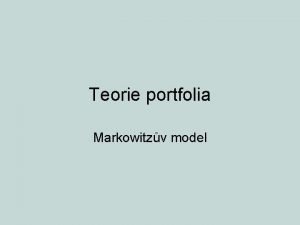 Teorie portfolia Markowitzv model Tma pednky pklad na
