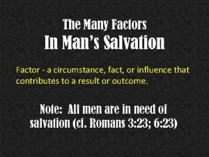 The Many Factors In Mans Salvation Factor a